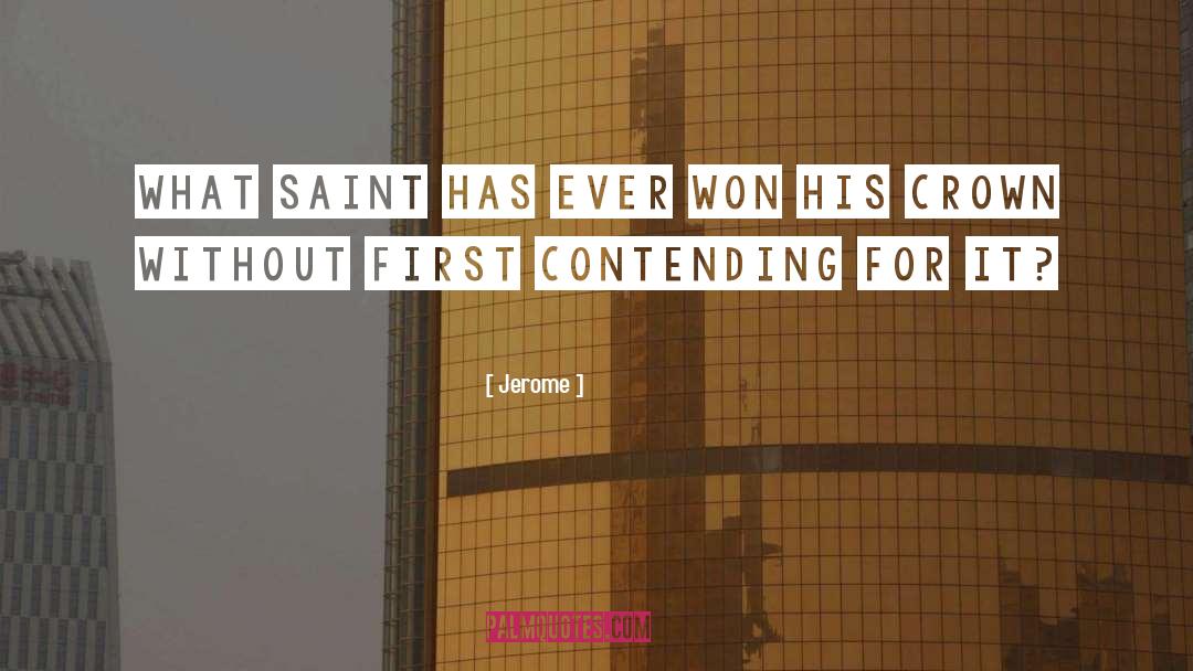 Jerome Quotes: What Saint has ever won
