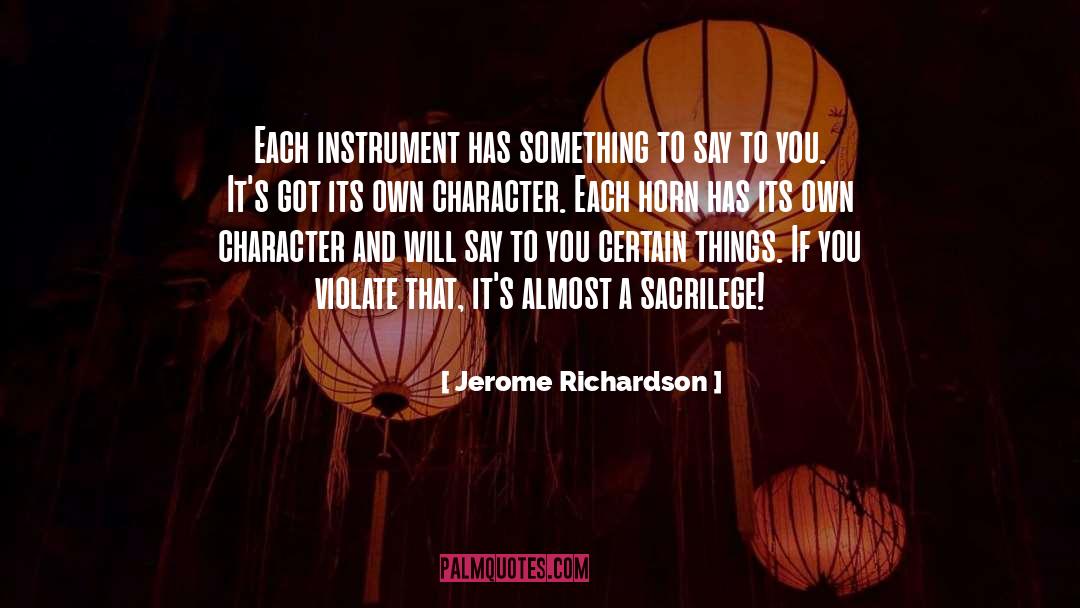 Jerome Richardson Quotes: Each instrument has something to