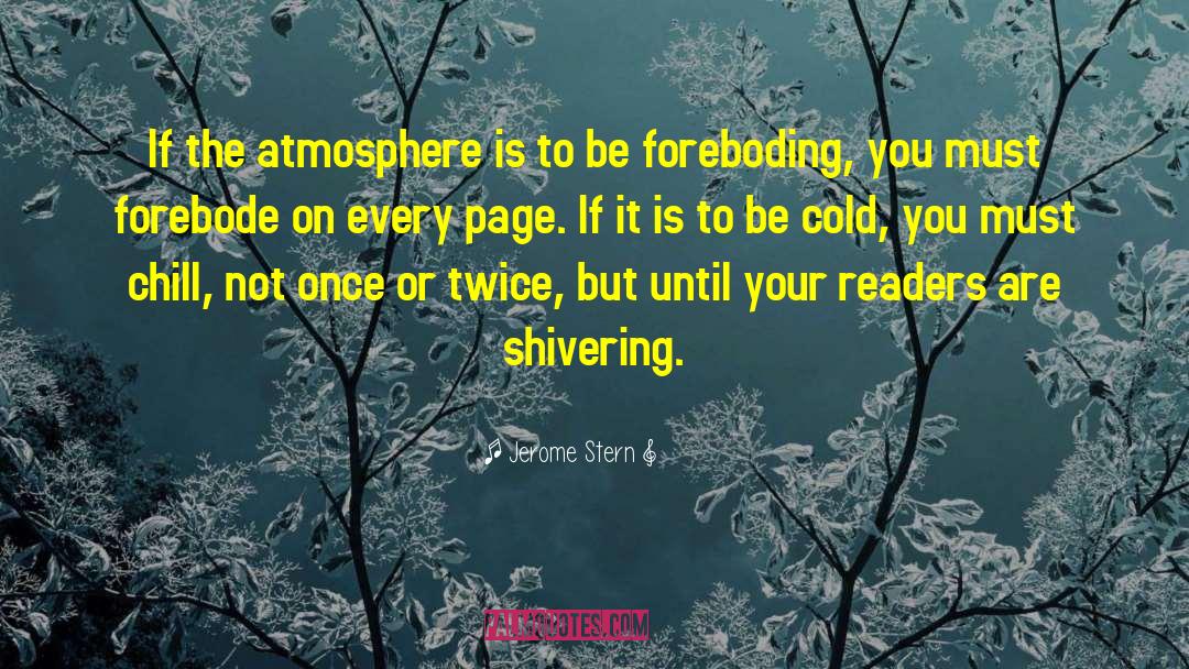 Jerome Stern Quotes: If the atmosphere is to