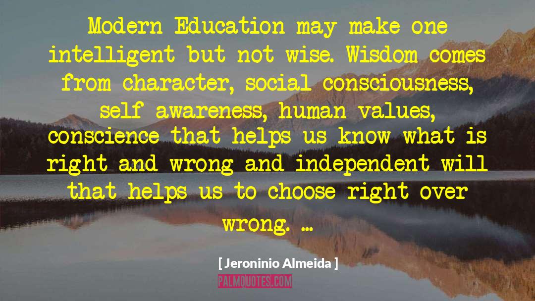 Jeroninio Almeida Quotes: Modern Education may make one