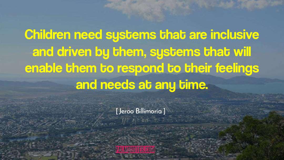 Jeroo Billimoria Quotes: Children need systems that are