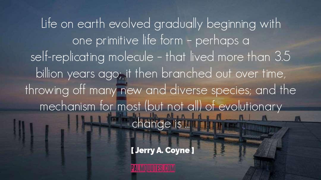 Jerry A. Coyne Quotes: Life on earth evolved gradually