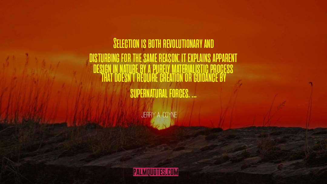 Jerry A. Coyne Quotes: Selection is both revolutionary and