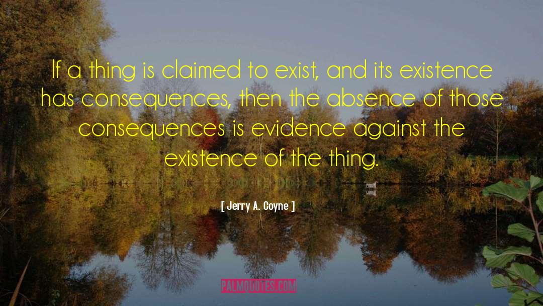 Jerry A. Coyne Quotes: If a thing is claimed