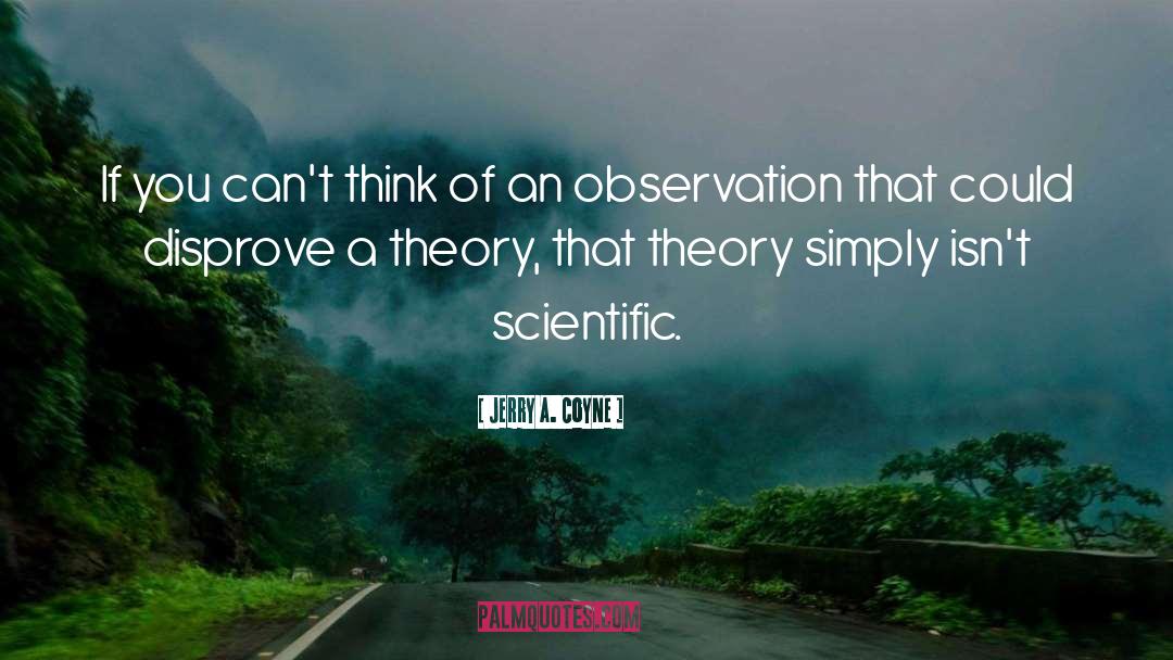 Jerry A. Coyne Quotes: If you can't think of