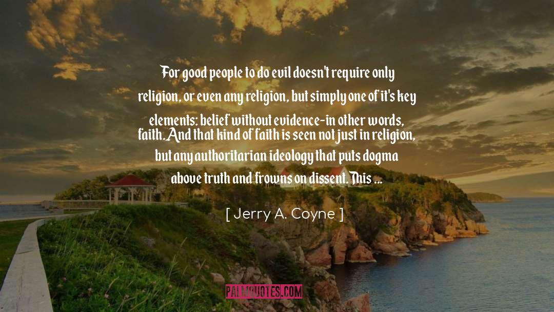 Jerry A. Coyne Quotes: For good people to do