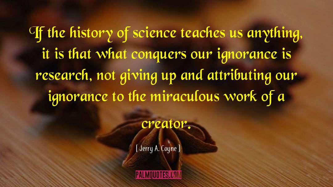 Jerry A. Coyne Quotes: If the history of science
