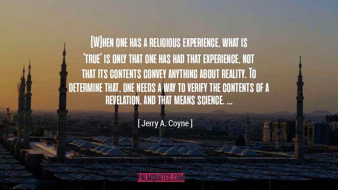 Jerry A. Coyne Quotes: [W]hen one has a religious