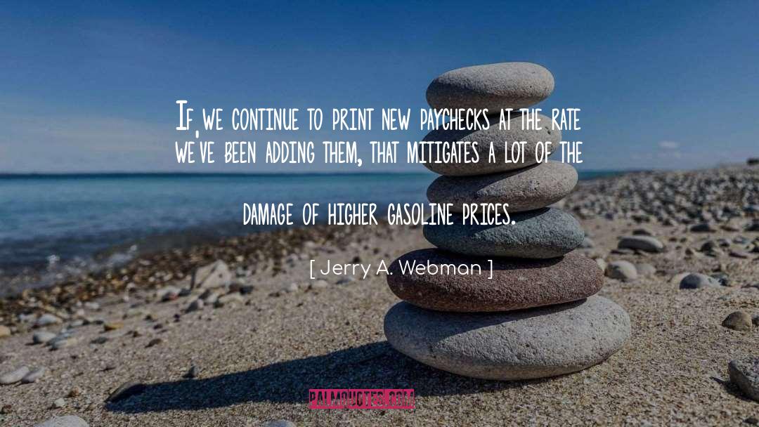 Jerry A. Webman Quotes: If we continue to print