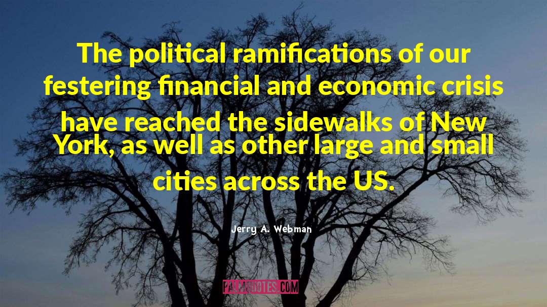 Jerry A. Webman Quotes: The political ramifications of our