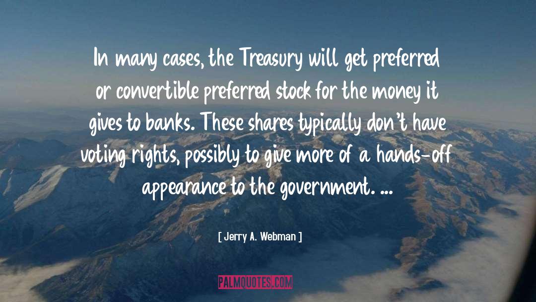 Jerry A. Webman Quotes: In many cases, the Treasury