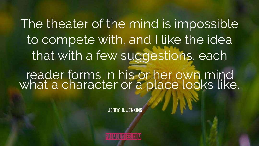 Jerry B. Jenkins Quotes: The theater of the mind