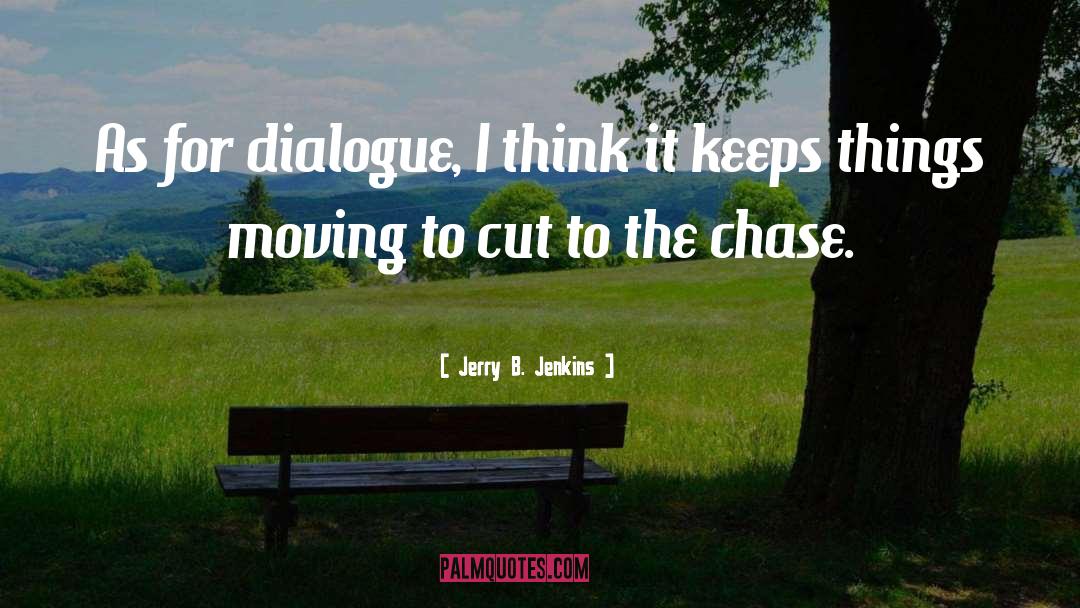 Jerry B. Jenkins Quotes: As for dialogue, I think
