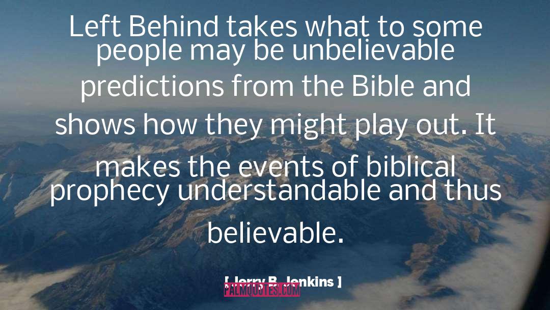 Jerry B. Jenkins Quotes: Left Behind takes what to