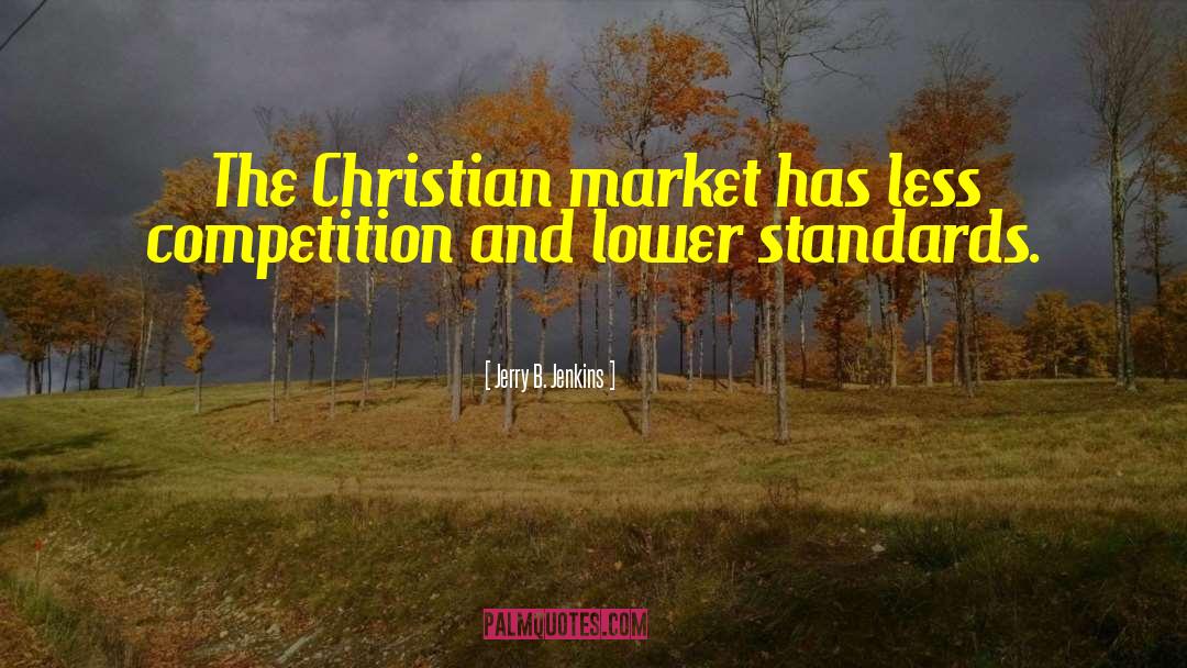 Jerry B. Jenkins Quotes: The Christian market has less