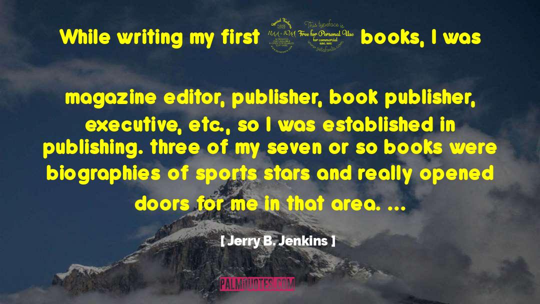 Jerry B. Jenkins Quotes: While writing my first 90