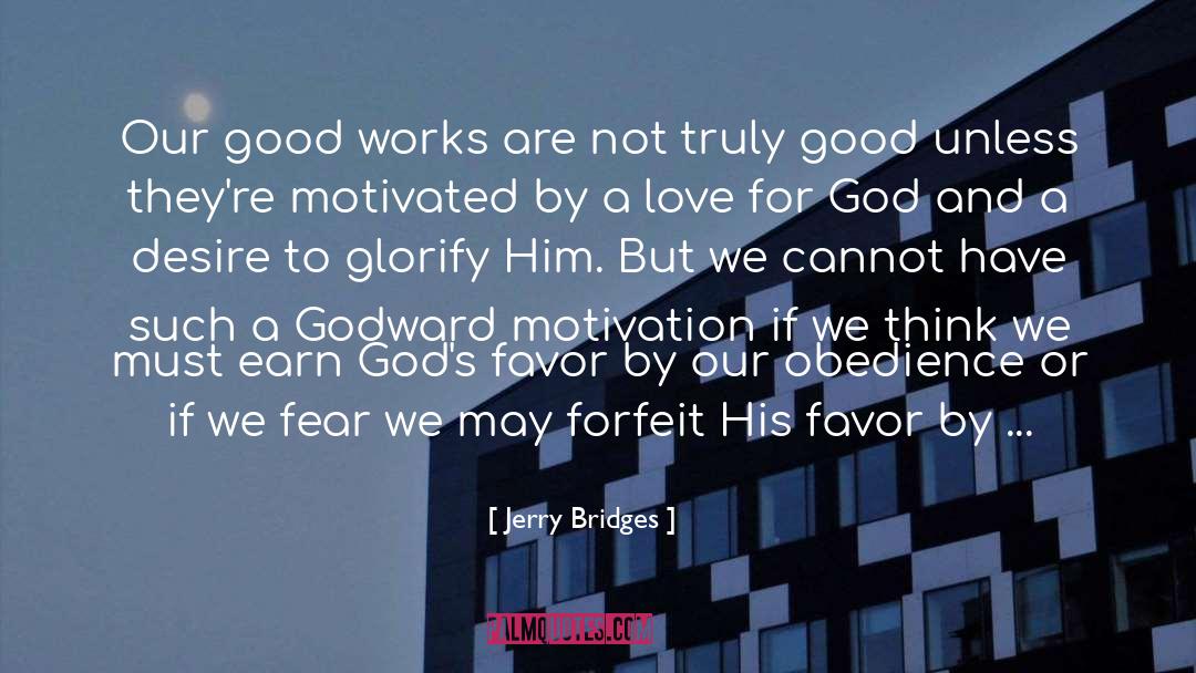 Jerry Bridges Quotes: Our good works are not