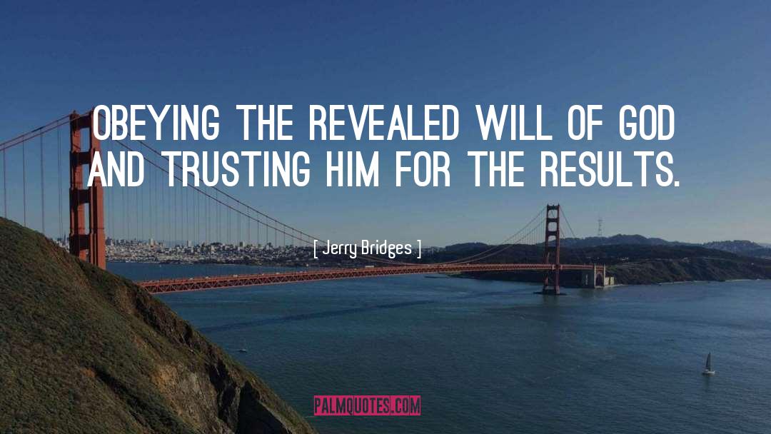 Jerry Bridges Quotes: Obeying the revealed will of