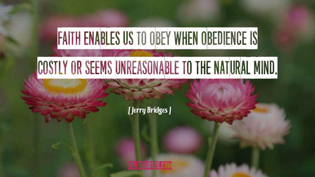 Jerry Bridges Quotes: Faith enables us to obey