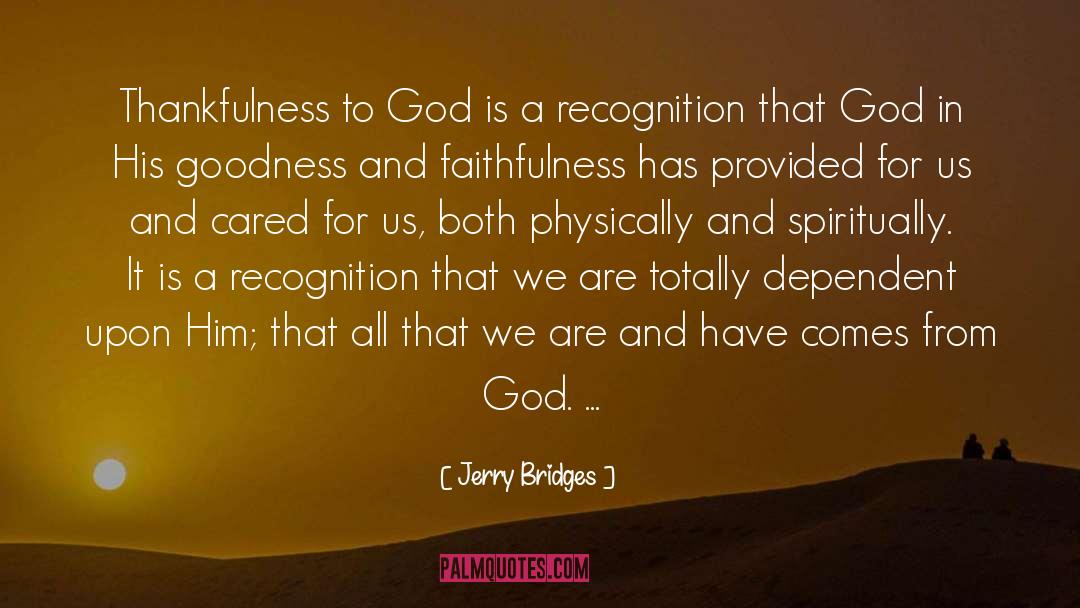 Jerry Bridges Quotes: Thankfulness to God is a