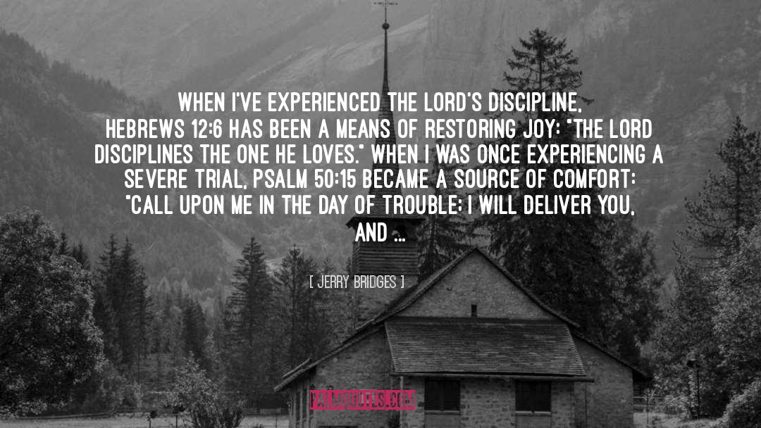 Jerry Bridges Quotes: When I've experienced the Lord's