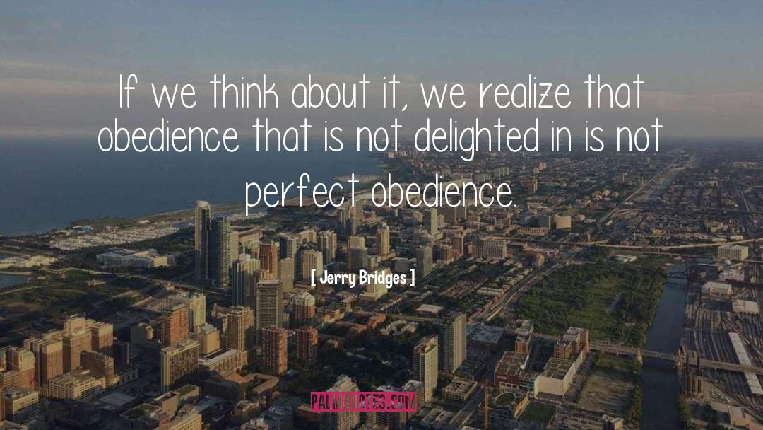 Jerry Bridges Quotes: If we think about it,