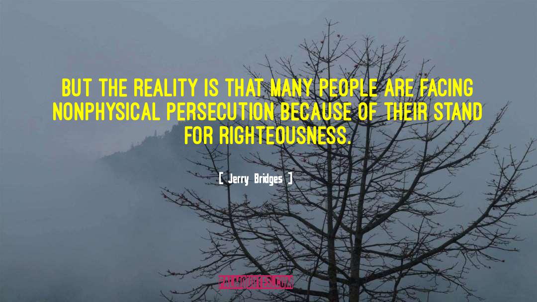 Jerry Bridges Quotes: But the reality is that