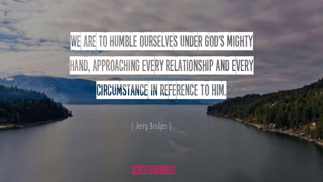 Jerry Bridges Quotes: We are to humble ourselves