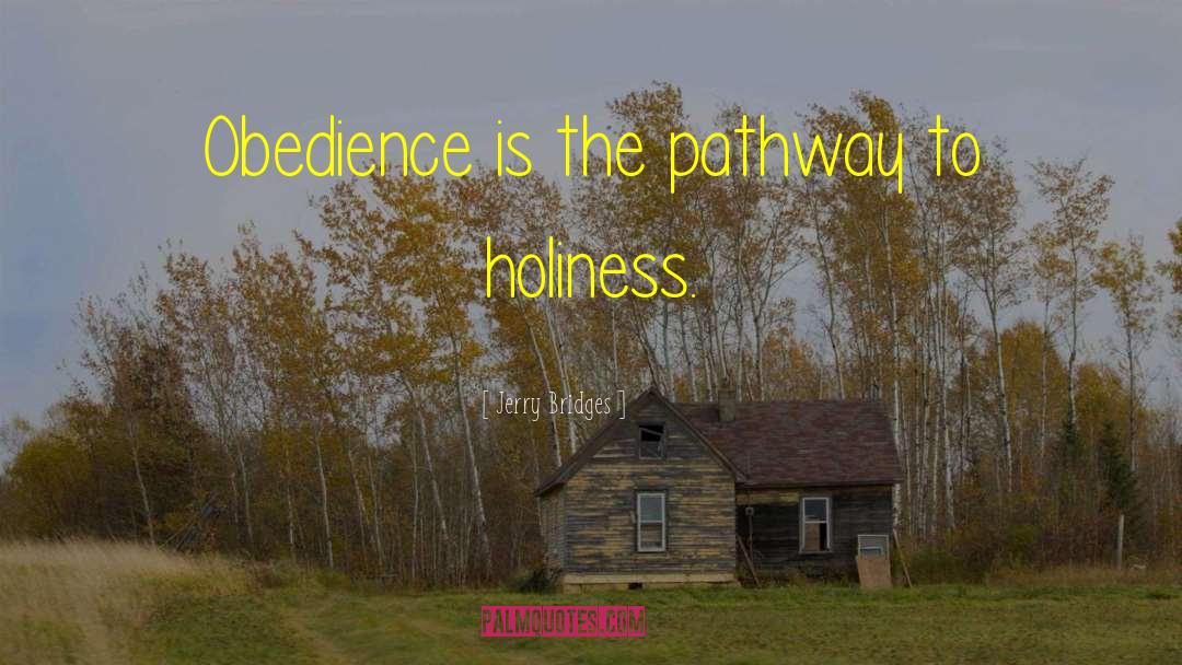 Jerry Bridges Quotes: Obedience is the pathway to