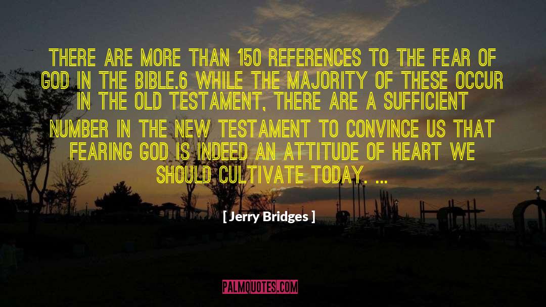 Jerry Bridges Quotes: There are more than 150