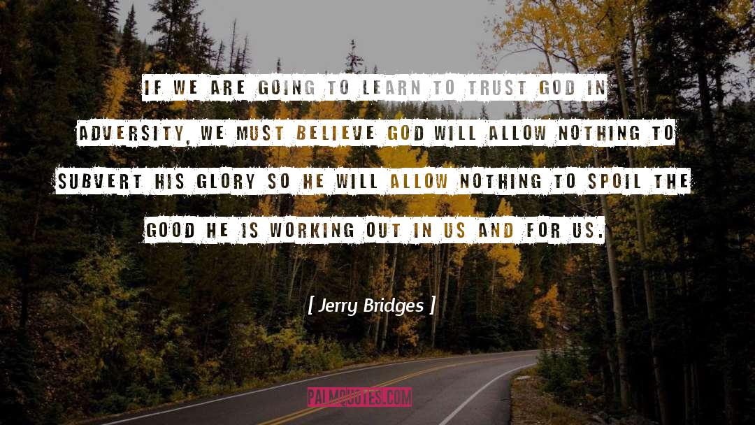 Jerry Bridges Quotes: If we are going to
