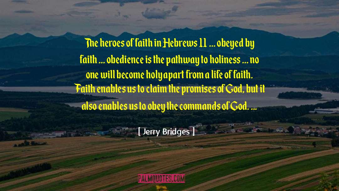 Jerry Bridges Quotes: The heroes of faith in