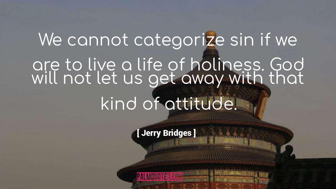 Jerry Bridges Quotes: We cannot categorize sin if