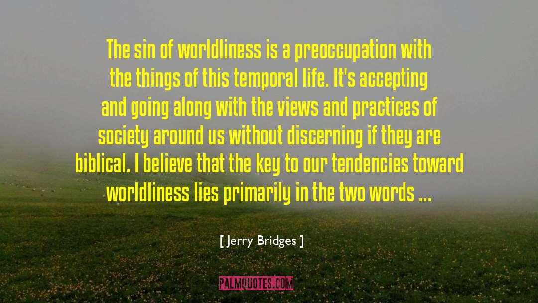 Jerry Bridges Quotes: The sin of worldliness is