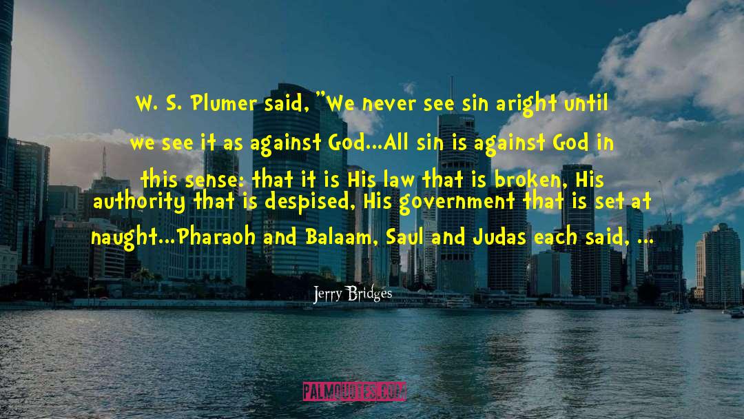 Jerry Bridges Quotes: W. S. Plumer said, 