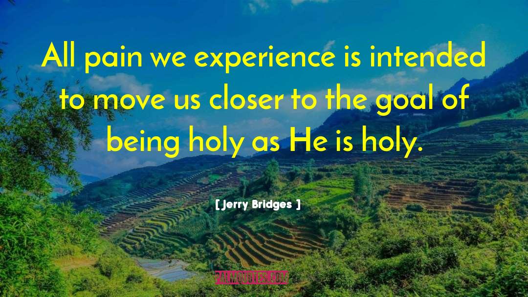 Jerry Bridges Quotes: All pain we experience is