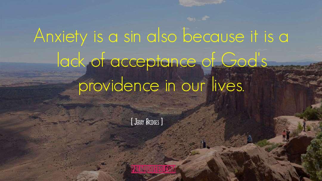 Jerry Bridges Quotes: Anxiety is a sin also