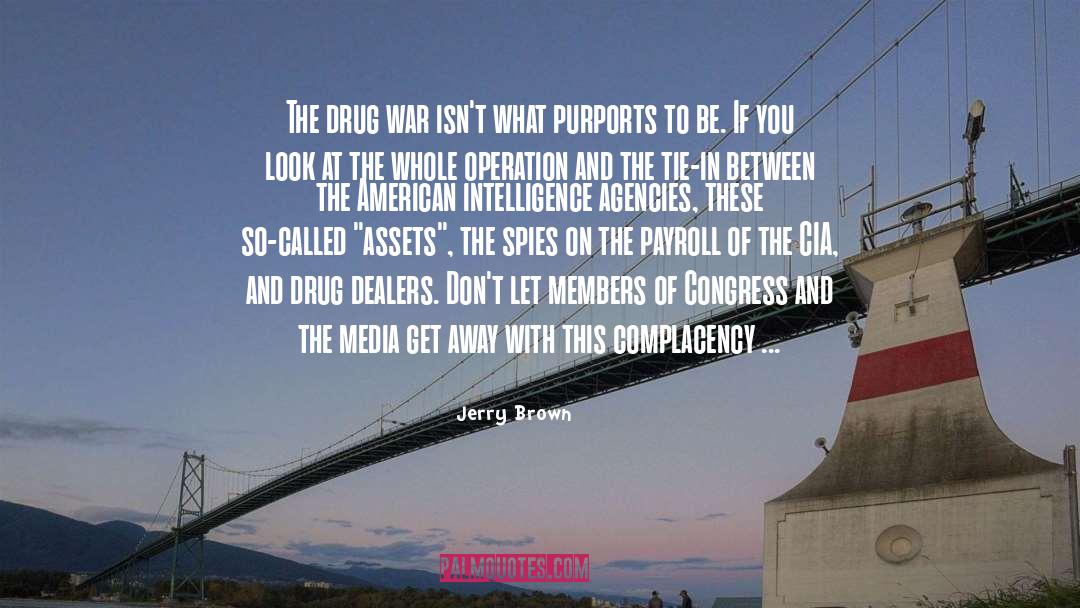 Jerry Brown Quotes: The drug war isn't what