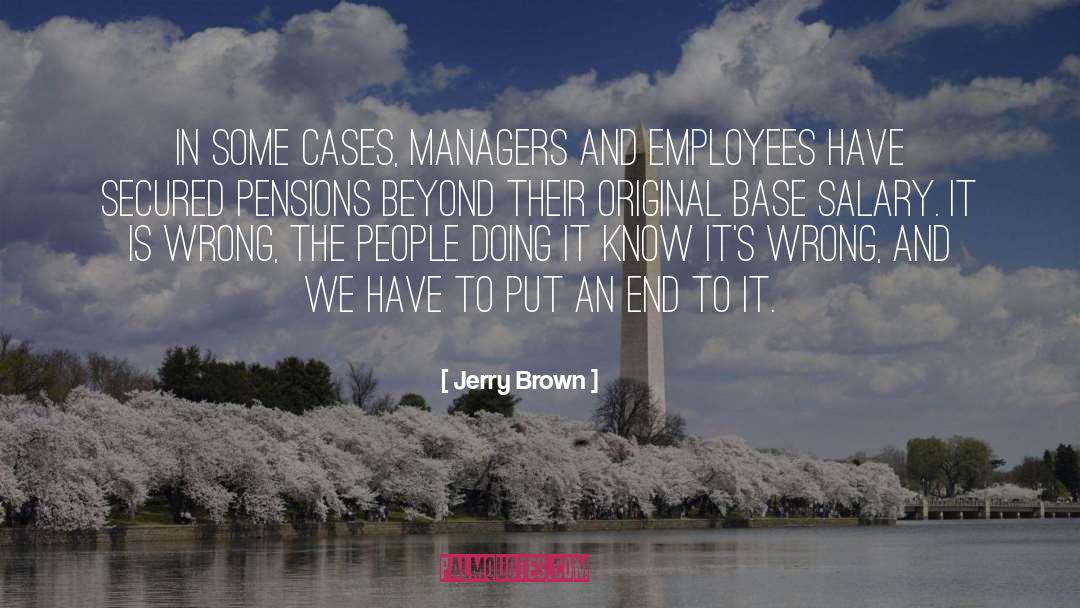Jerry Brown Quotes: In some cases, managers and