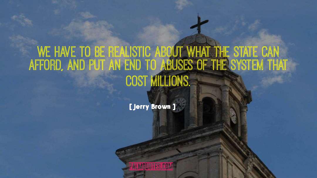Jerry Brown Quotes: We have to be realistic