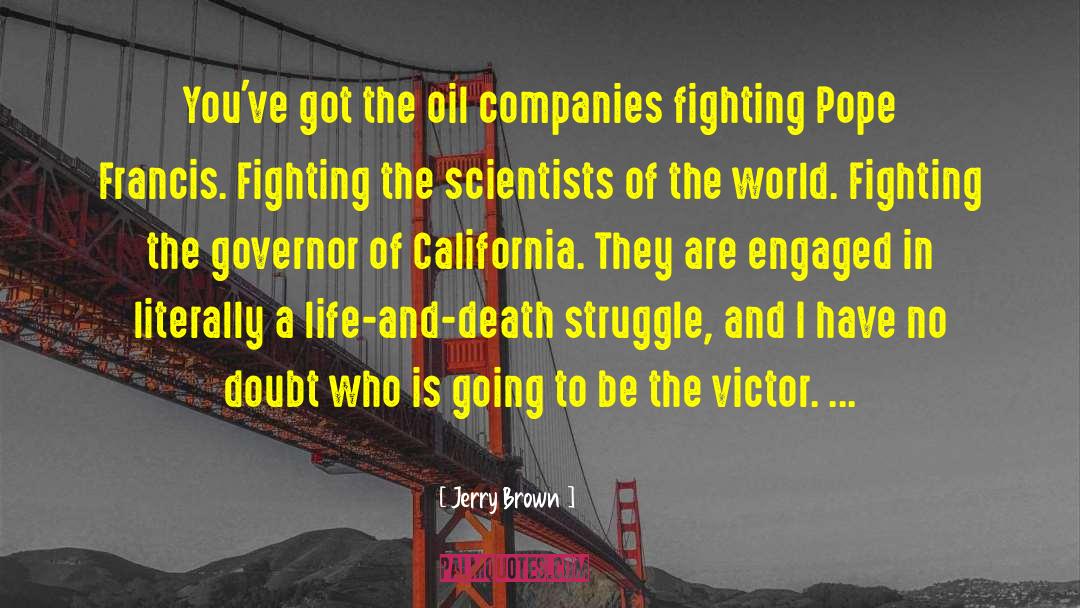 Jerry Brown Quotes: You've got the oil companies