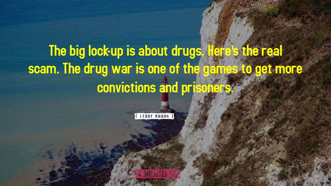 Jerry Brown Quotes: The big lock-up is about