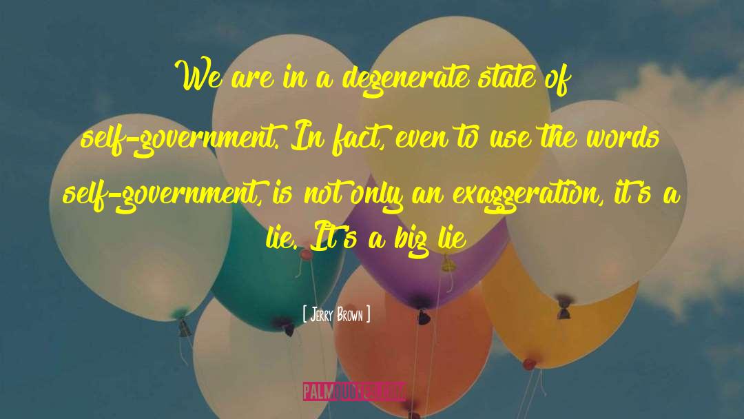 Jerry Brown Quotes: We are in a degenerate
