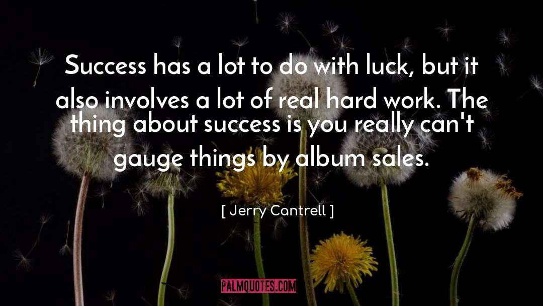 Jerry Cantrell Quotes: Success has a lot to