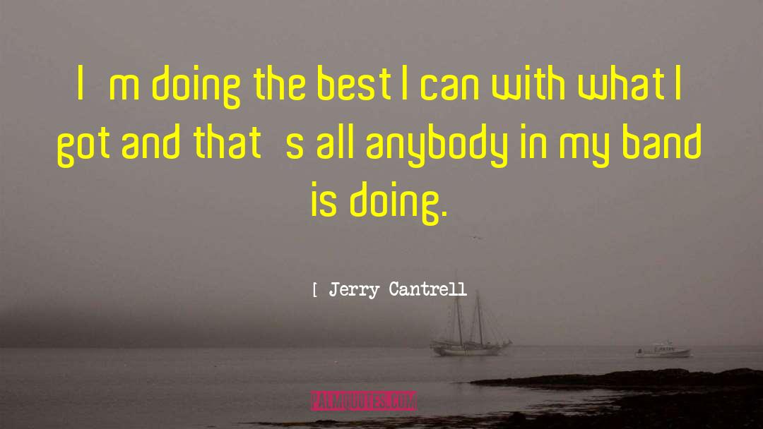 Jerry Cantrell Quotes: I'm doing the best I