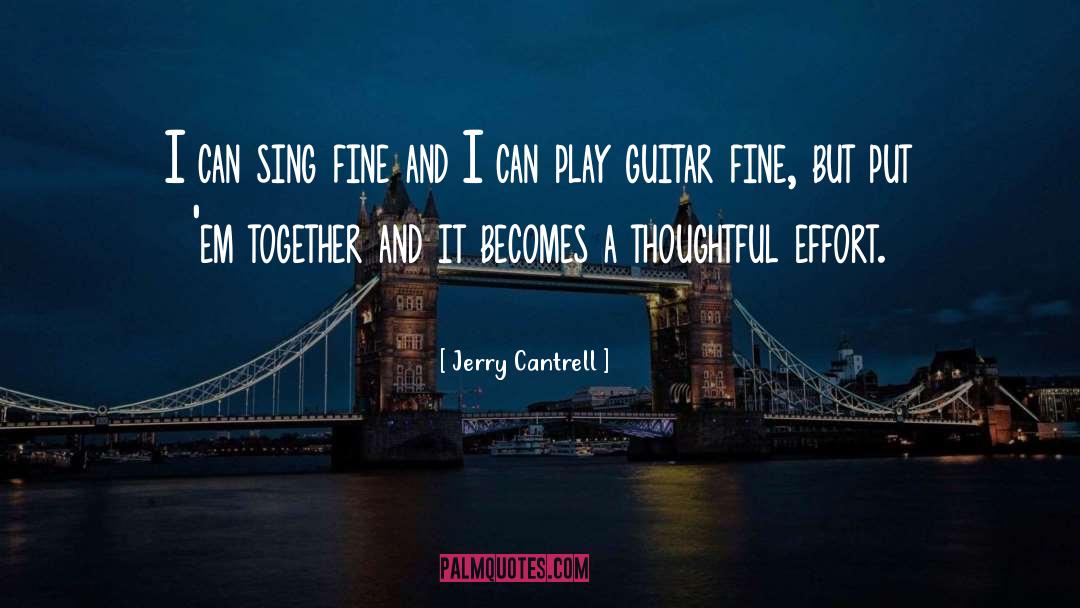 Jerry Cantrell Quotes: I can sing fine and