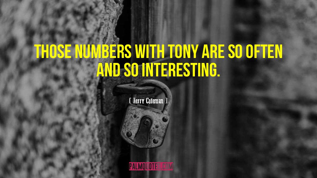 Jerry Coleman Quotes: Those numbers with Tony are