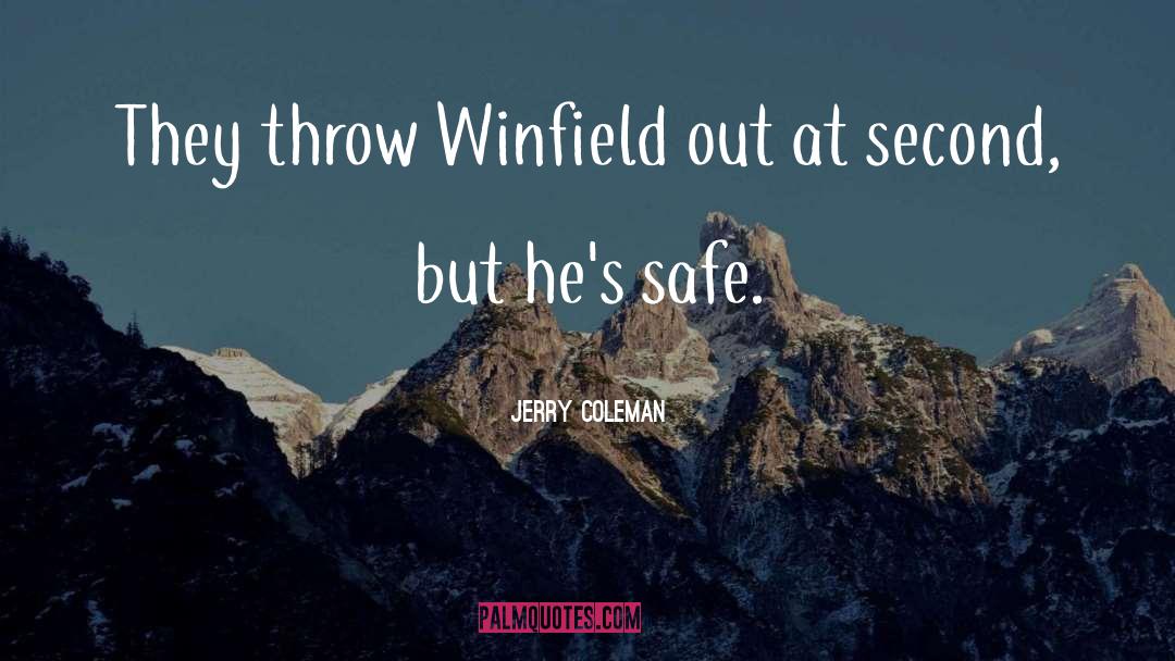 Jerry Coleman Quotes: They throw Winfield out at