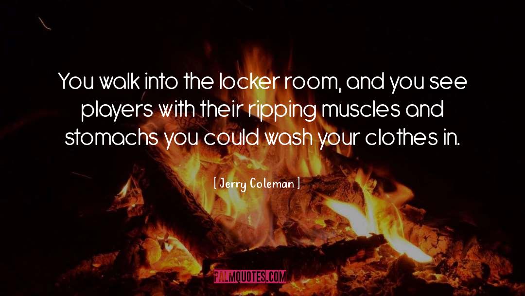 Jerry Coleman Quotes: You walk into the locker
