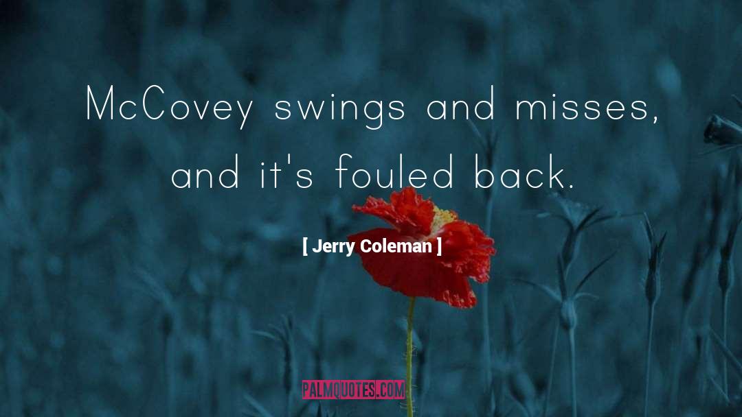 Jerry Coleman Quotes: McCovey swings and misses, and